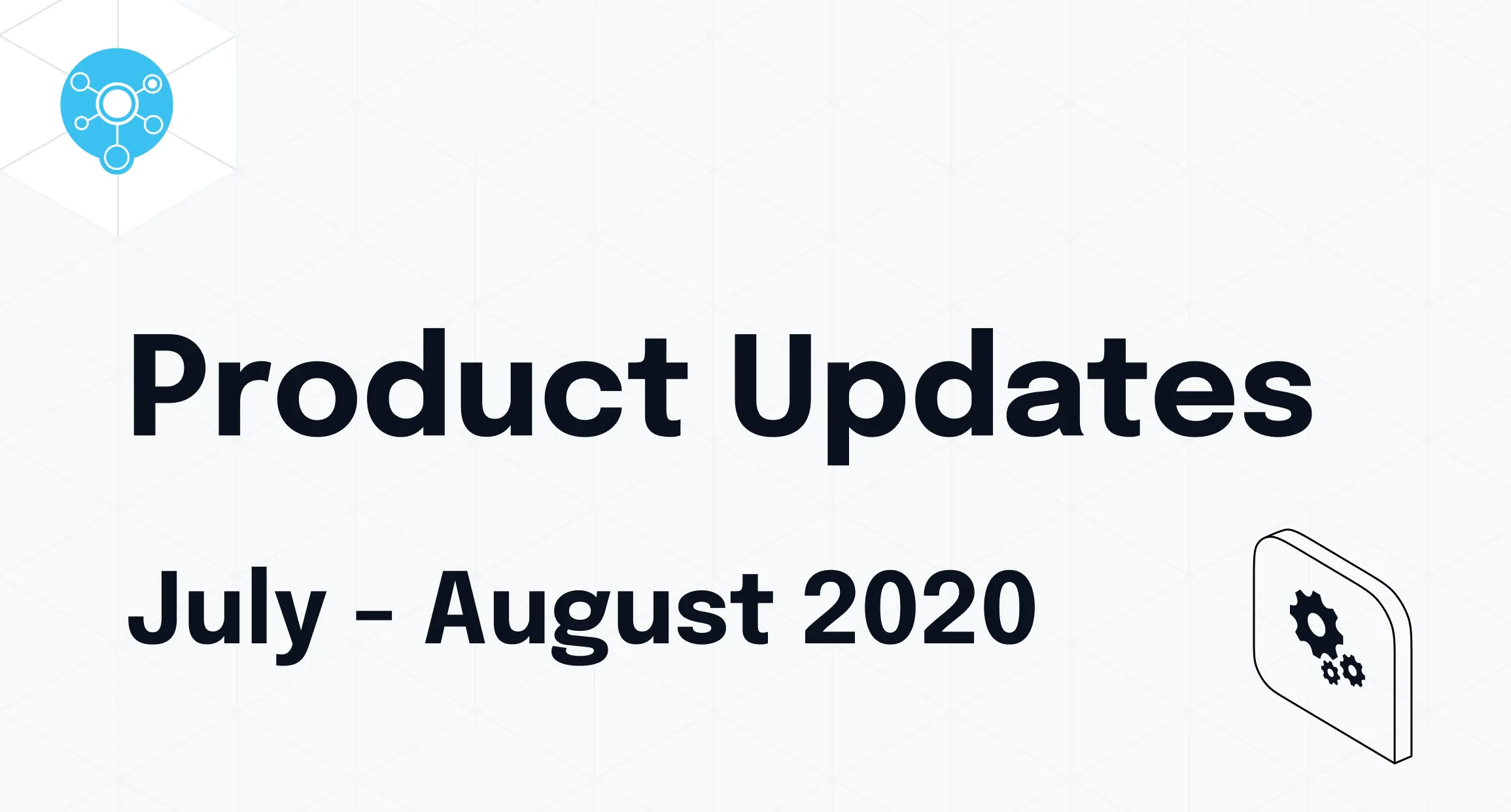 Product updates and changes |July - August 2020