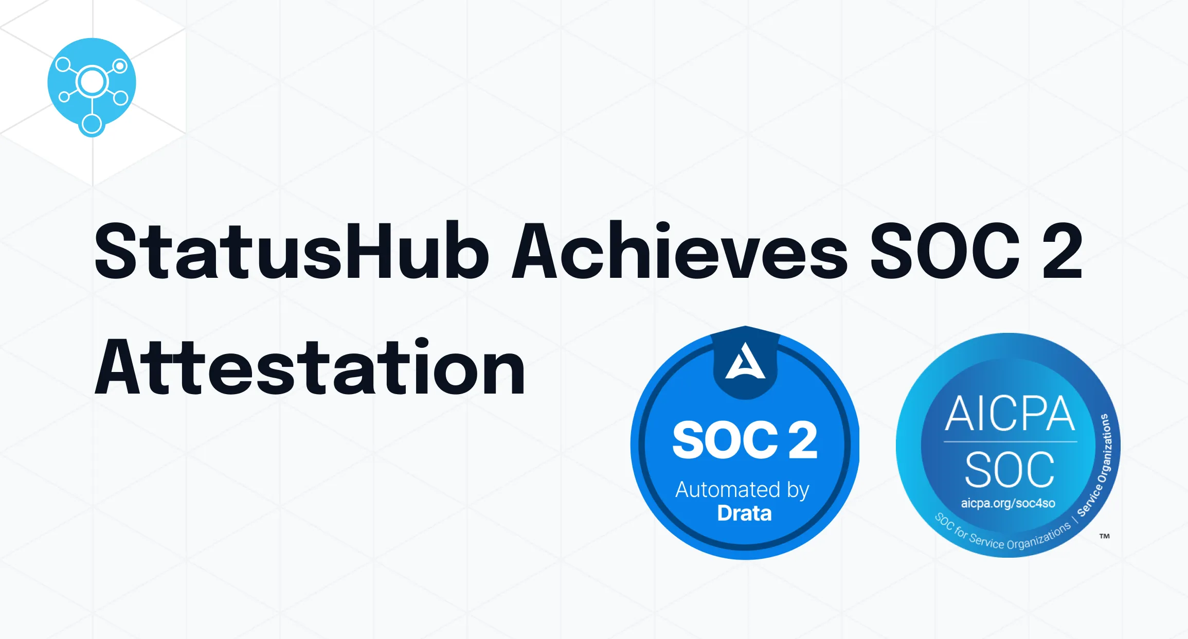 StatusHub Achieves SOC 2 Attestation